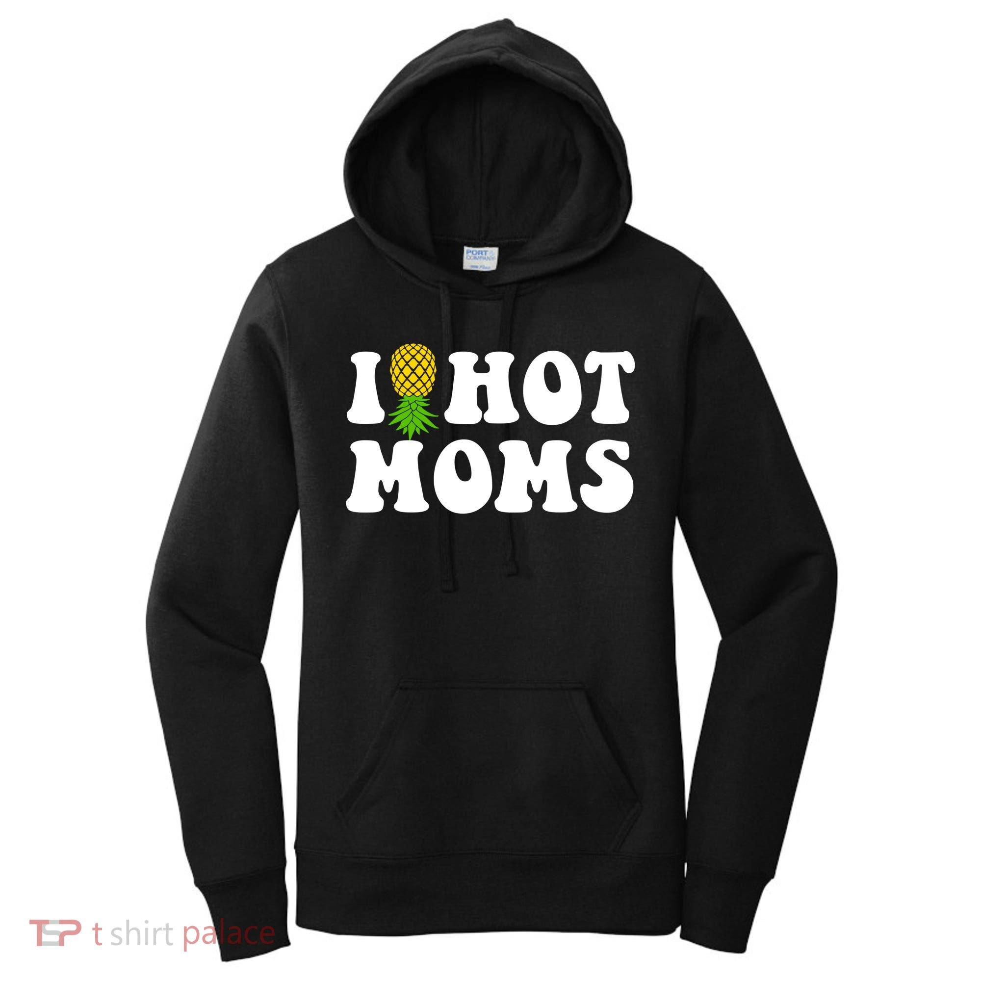I Heart Hot Moms Meaningful Gift Upside Down Pineapple Cool Gift Women's Hoodie