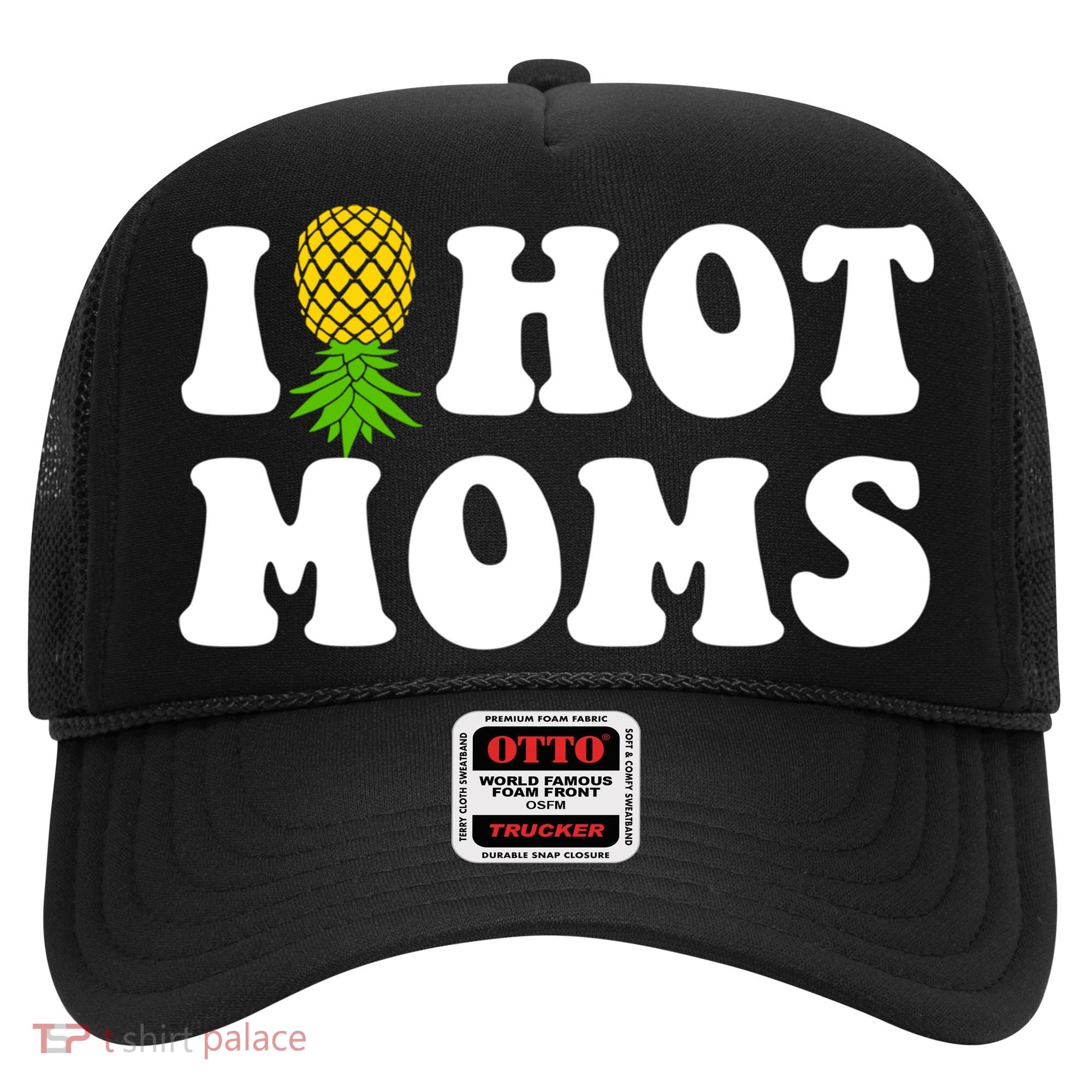 I Heart Hot Moms Meaningful Gift Upside Down Pineapple Cool Gift Hat