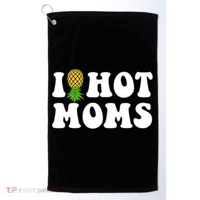 I Heart Hot Moms Meaningful Gift Upside Down Pineapple Cool Gift Golf Towel