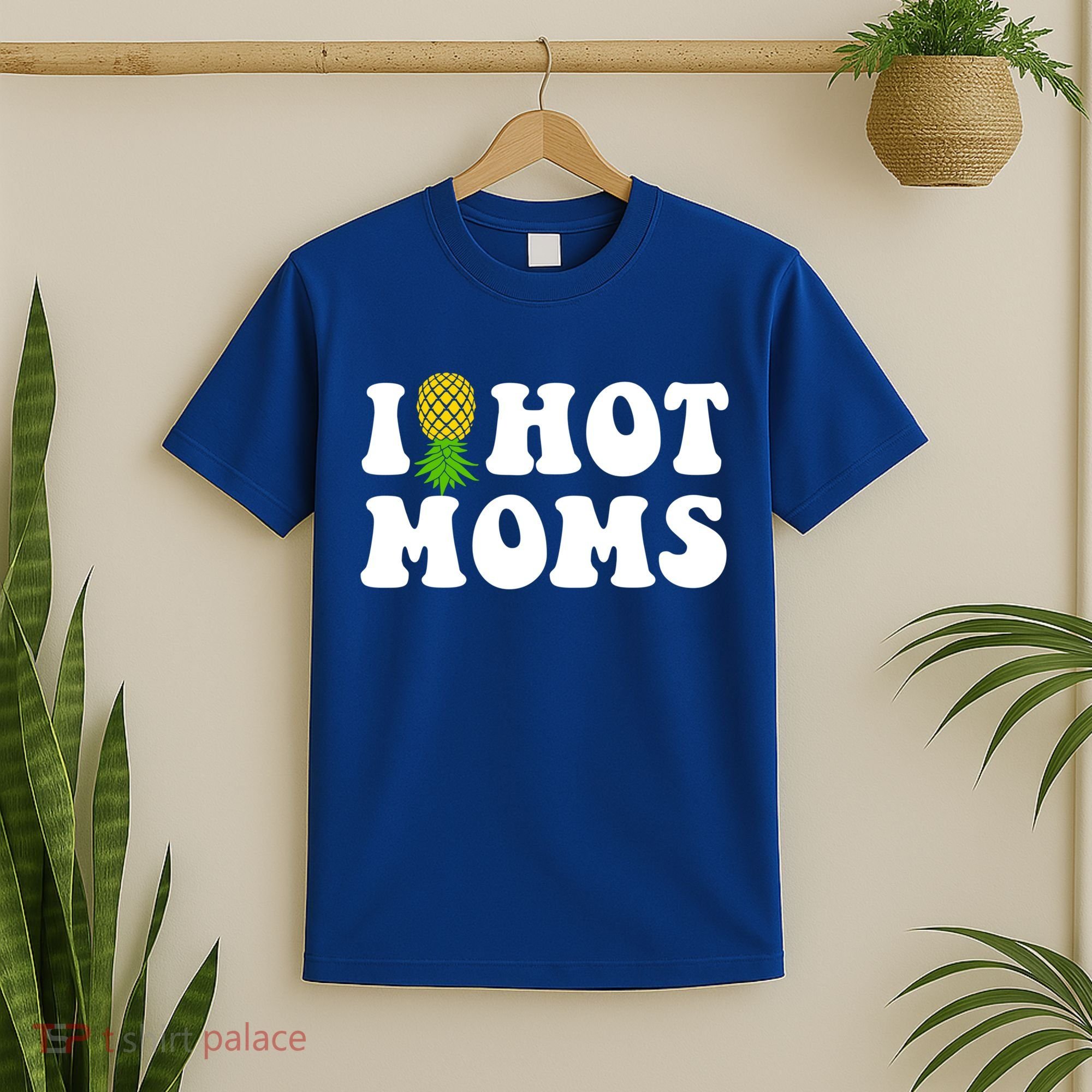 I Heart Hot Moms Meaningful Gift Upside Down Pineapple Cool Gift T-Shirt