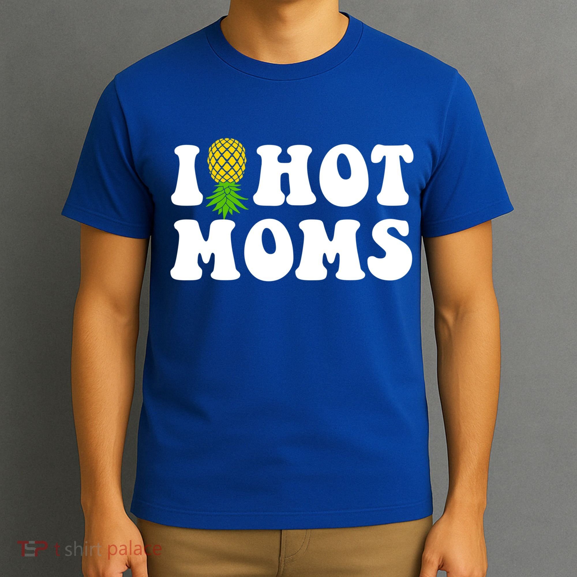 I Heart Hot Moms Meaningful Gift Upside Down Pineapple Cool Gift T-Shirt