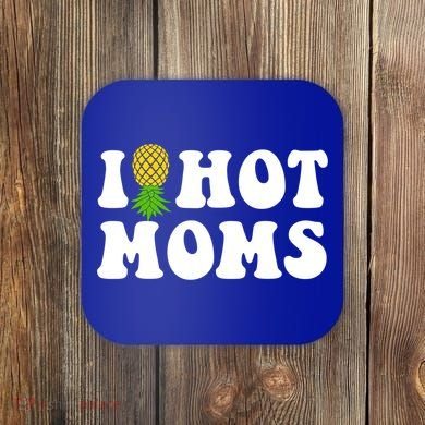 I Heart Hot Moms Meaningful Gift Upside Down Pineapple Cool Gift Coaster