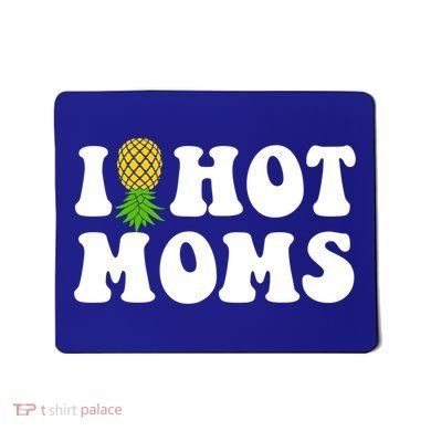 I Heart Hot Moms Meaningful Gift Upside Down Pineapple Cool Gift Mousepad