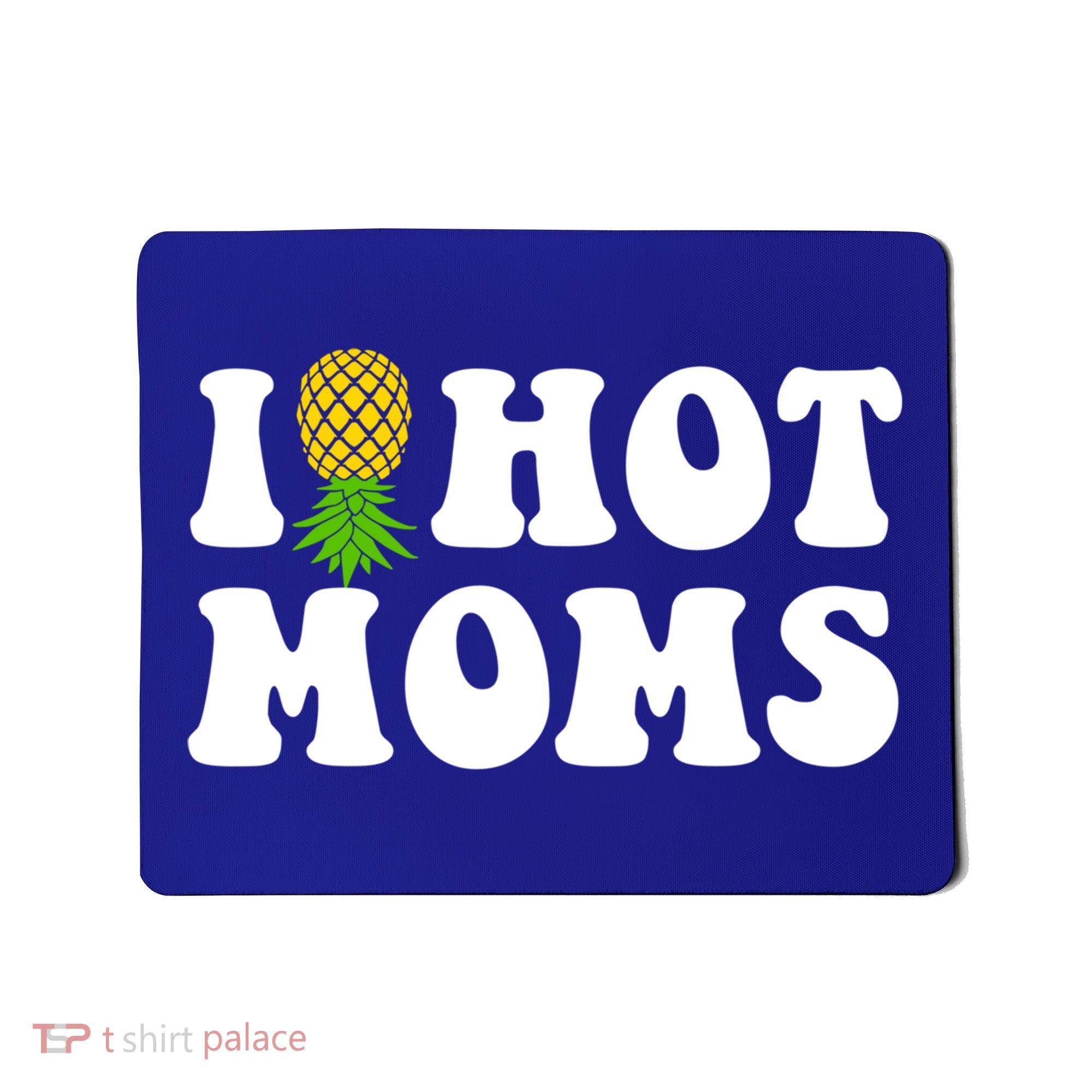 I Heart Hot Moms Meaningful Gift Upside Down Pineapple Cool Gift Mousepad