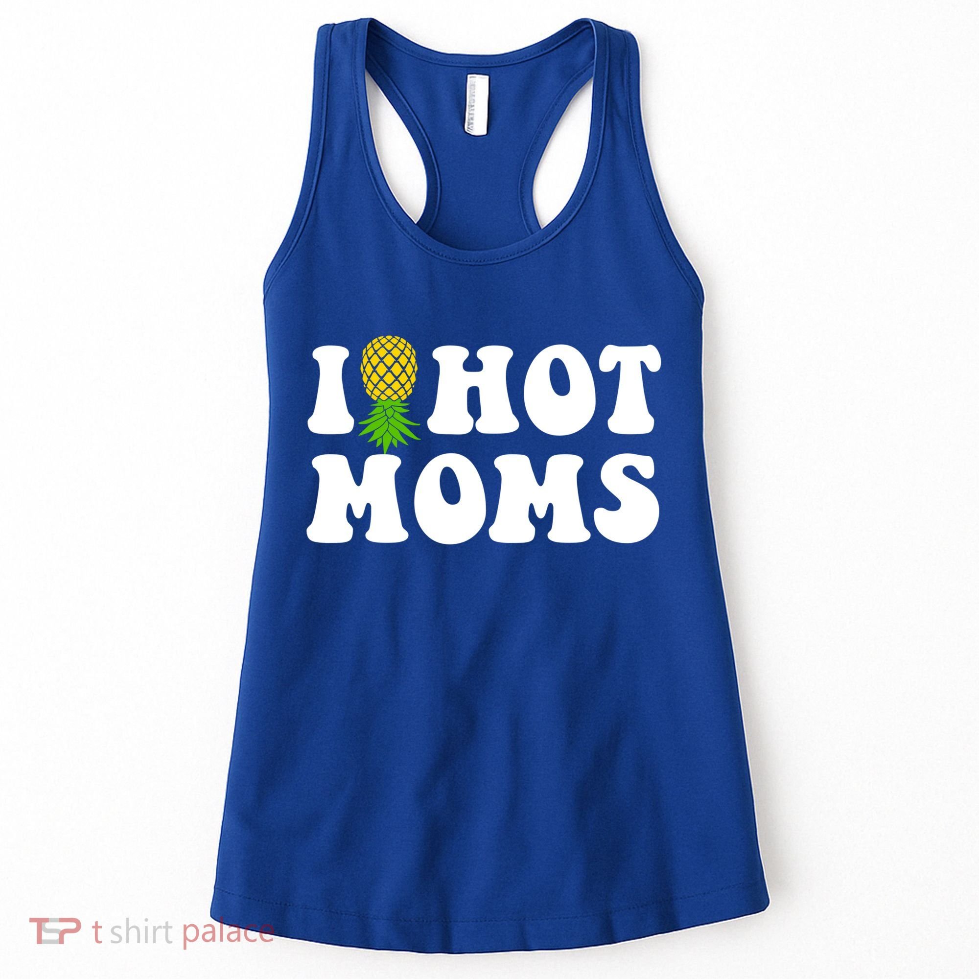 I Heart Hot Moms Meaningful Gift Upside Down Pineapple Cool Gift Women's Tank Top