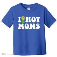 I Heart Hot Moms Meaningful Gift Upside Down Pineapple Cool Gift Toddler T-Shirt thumb 0