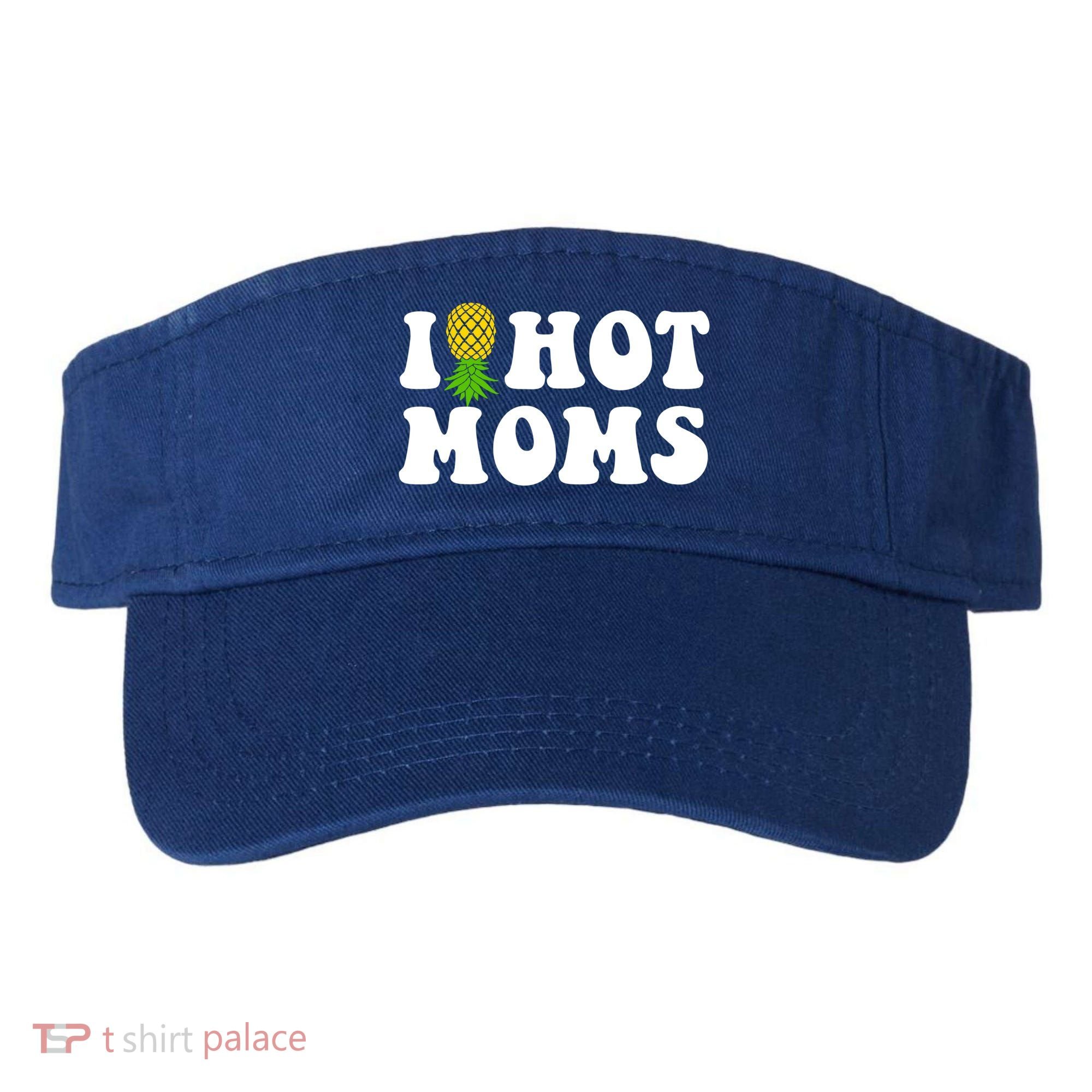 I Heart Hot Moms Meaningful Gift Upside Down Pineapple Cool Gift Visor