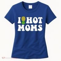I Heart Hot Moms Meaningful Gift Upside Down Pineapple Cool Gift Women's T-Shirt thumb 0
