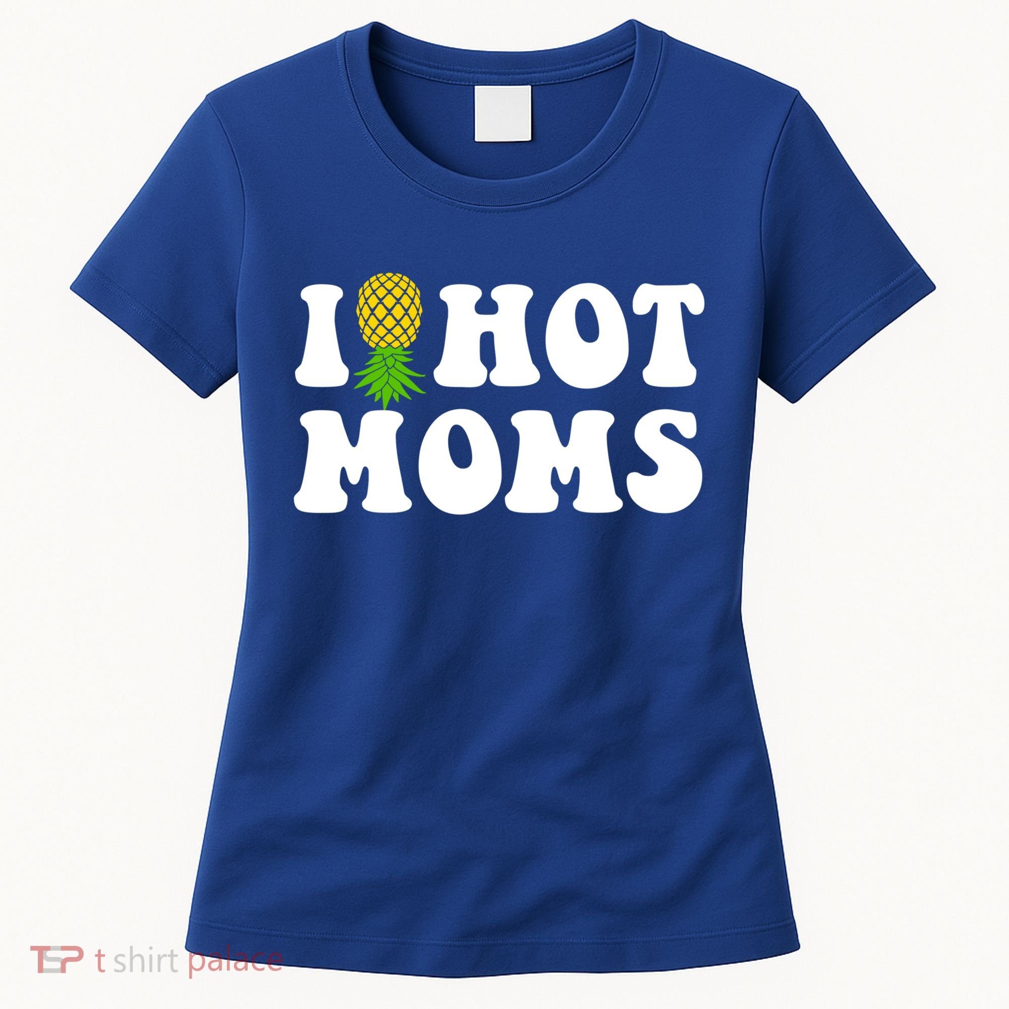 I Heart Hot Moms Meaningful Gift Upside Down Pineapple Cool Gift Women's T-Shirt