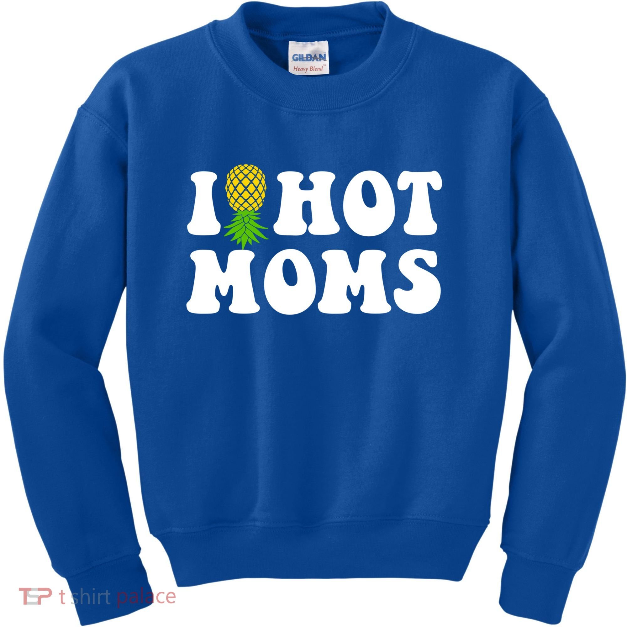 I Heart Hot Moms Meaningful Gift Upside Down Pineapple Cool Gift Kids Sweatshirt