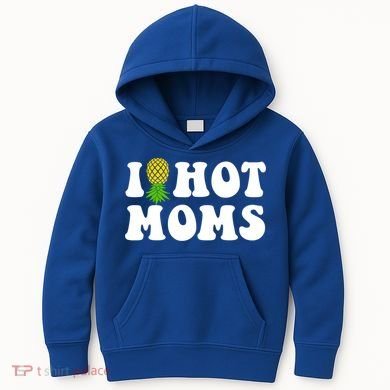 I Heart Hot Moms Meaningful Gift Upside Down Pineapple Cool Gift Kids Hoodie