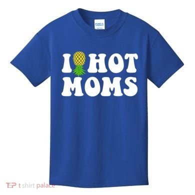 I Heart Hot Moms Meaningful Gift Upside Down Pineapple Cool Gift Kids T-Shirt