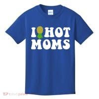 I Heart Hot Moms Meaningful Gift Upside Down Pineapple Cool Gift Kids T-Shirt thumb 0