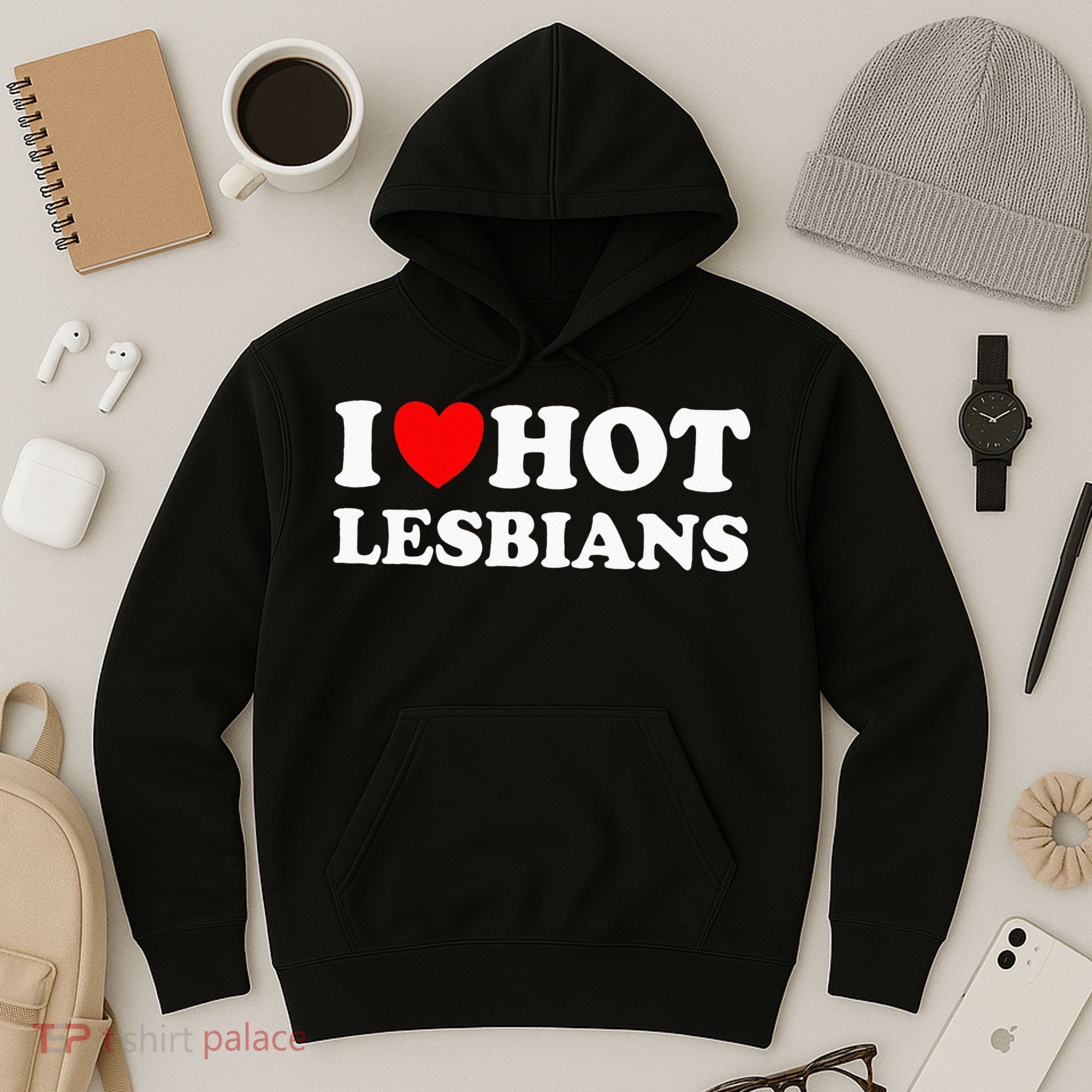 I Heart Hot Lesbians I Love Hot Lesbians Hoodie
