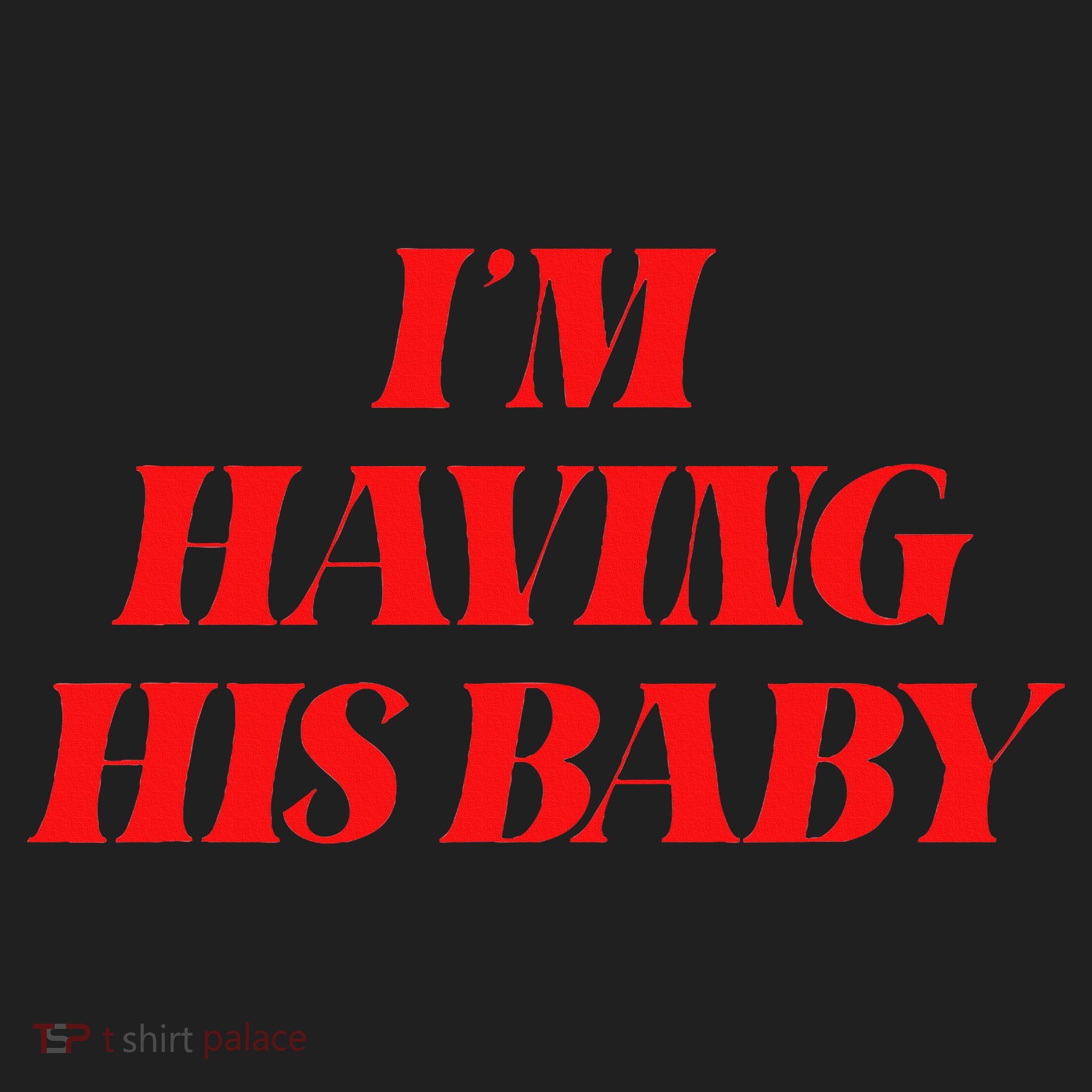 IM Having His Baby Women's Sweatshirt