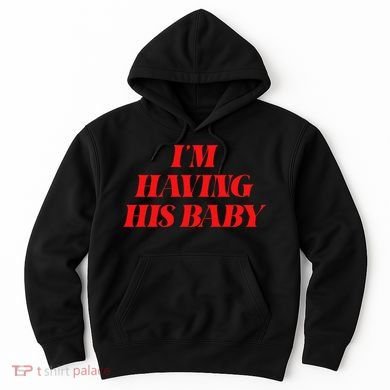 IM Having His Baby Hoodie