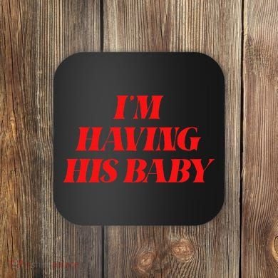 IM Having His Baby Coaster