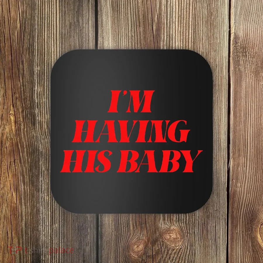 IM Having His Baby Coaster