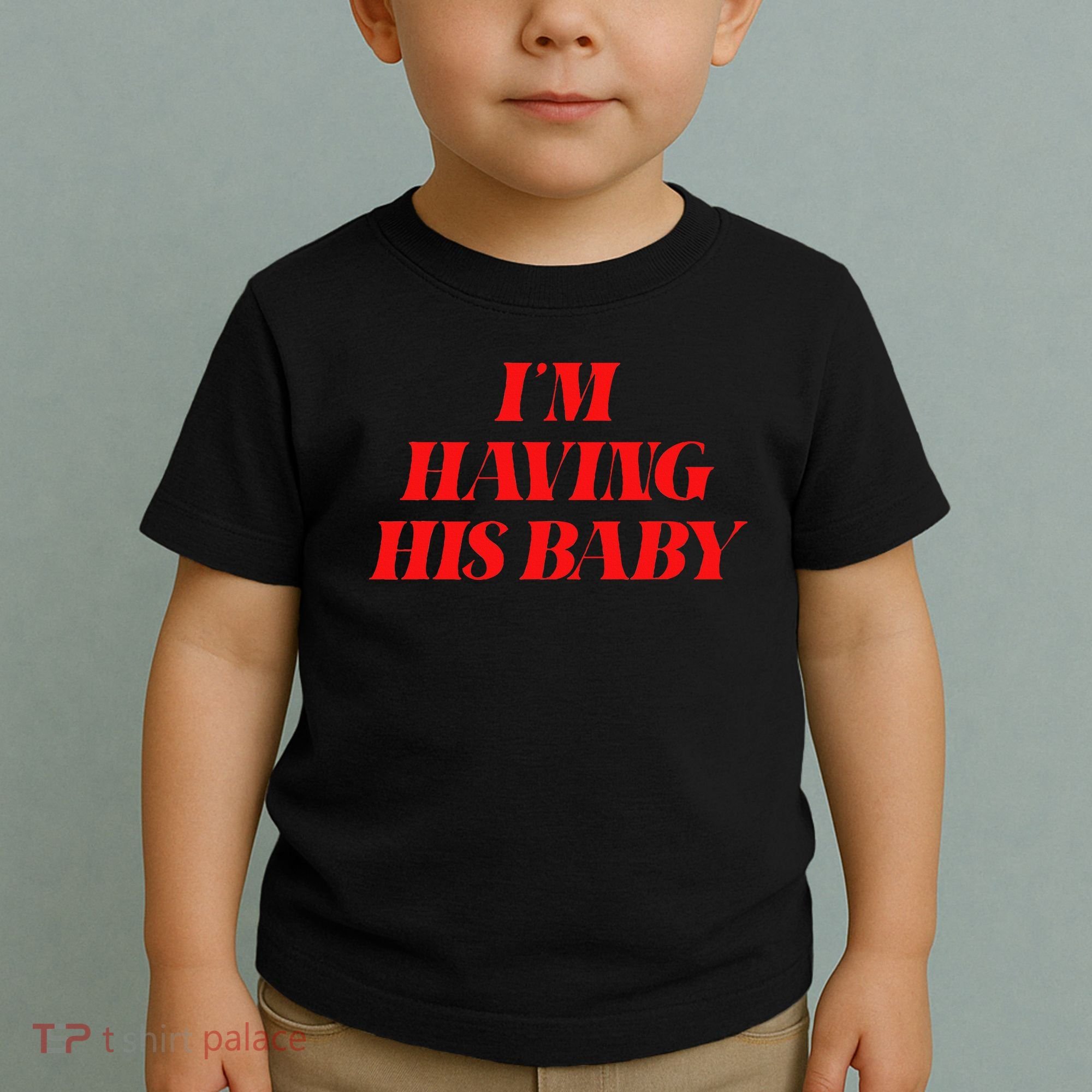 IM Having His Baby Toddler T-Shirt