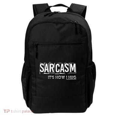 Its How I Hug Funny Witty Smart Pessimist Backpack