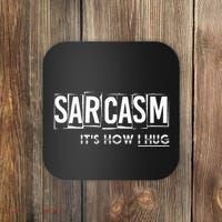 Its How I Hug Funny Witty Smart Pessimist Coaster thumb 0
