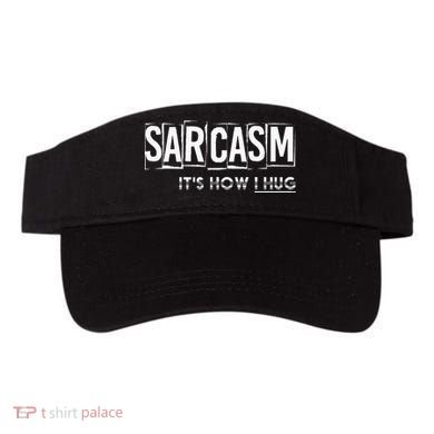 Its How I Hug Funny Witty Smart Pessimist Visor