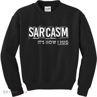 Its How I Hug Funny Witty Smart Pessimist Kids Sweatshirt