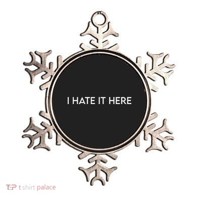 I Hate It Here Ornament