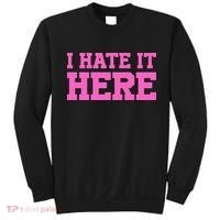 I Hate It Here Sweatshirt thumb 0
