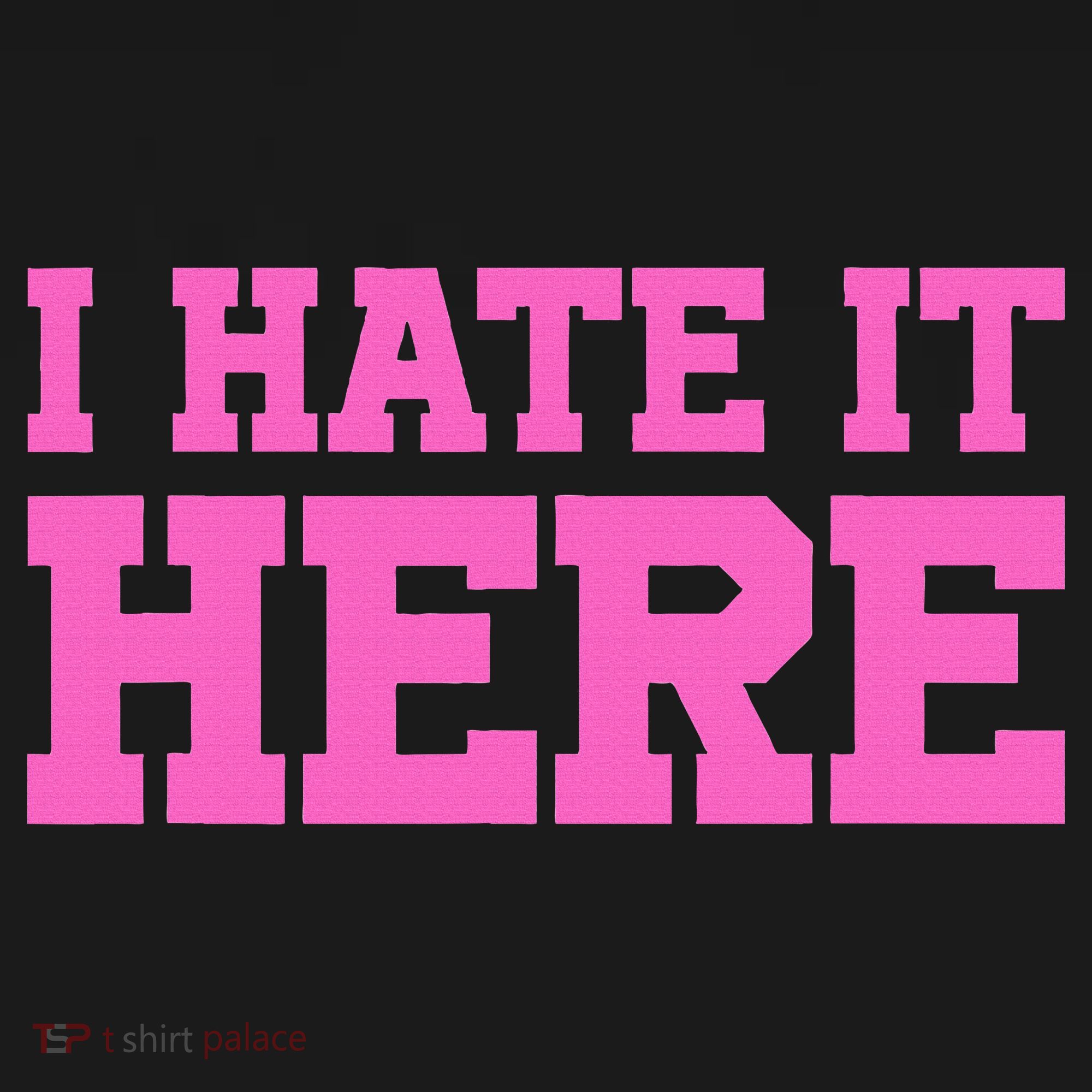 I Hate It Here Sweatshirt
