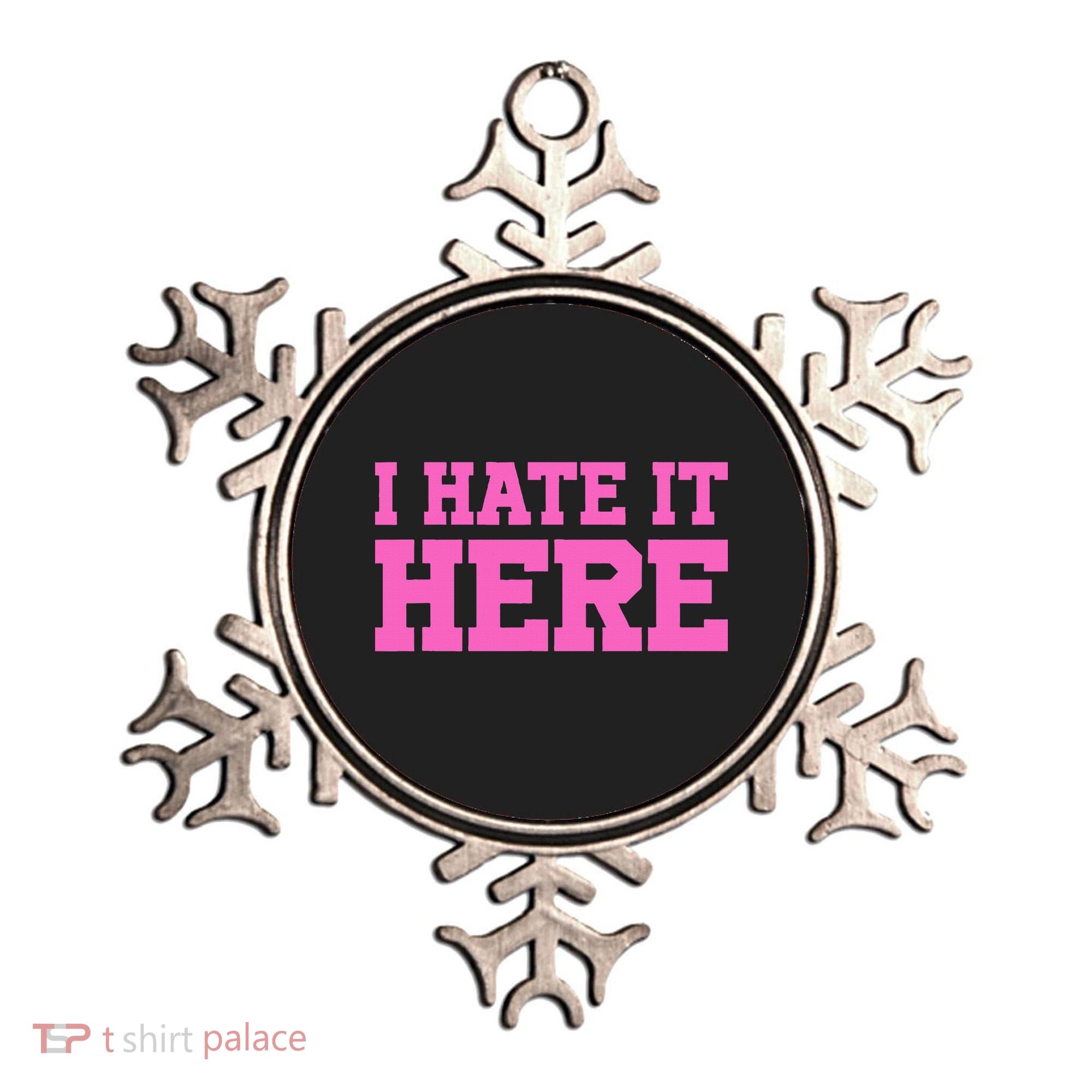 I Hate It Here Ornament