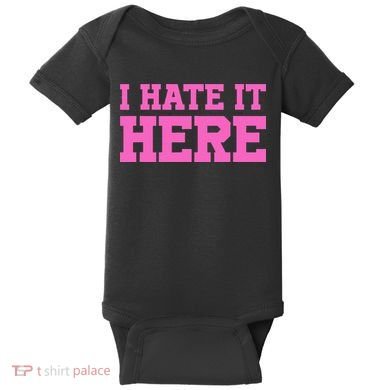 I Hate It Here Baby Bodysuit