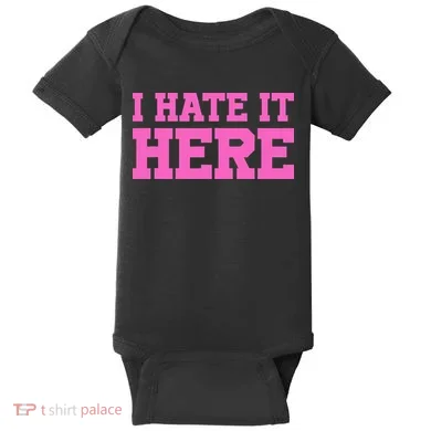 I Hate It Here Baby Bodysuit