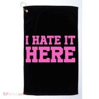 I Hate It Here Golf Towel thumb 0