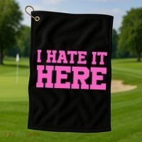 I Hate It Here Golf Towel thumb 1