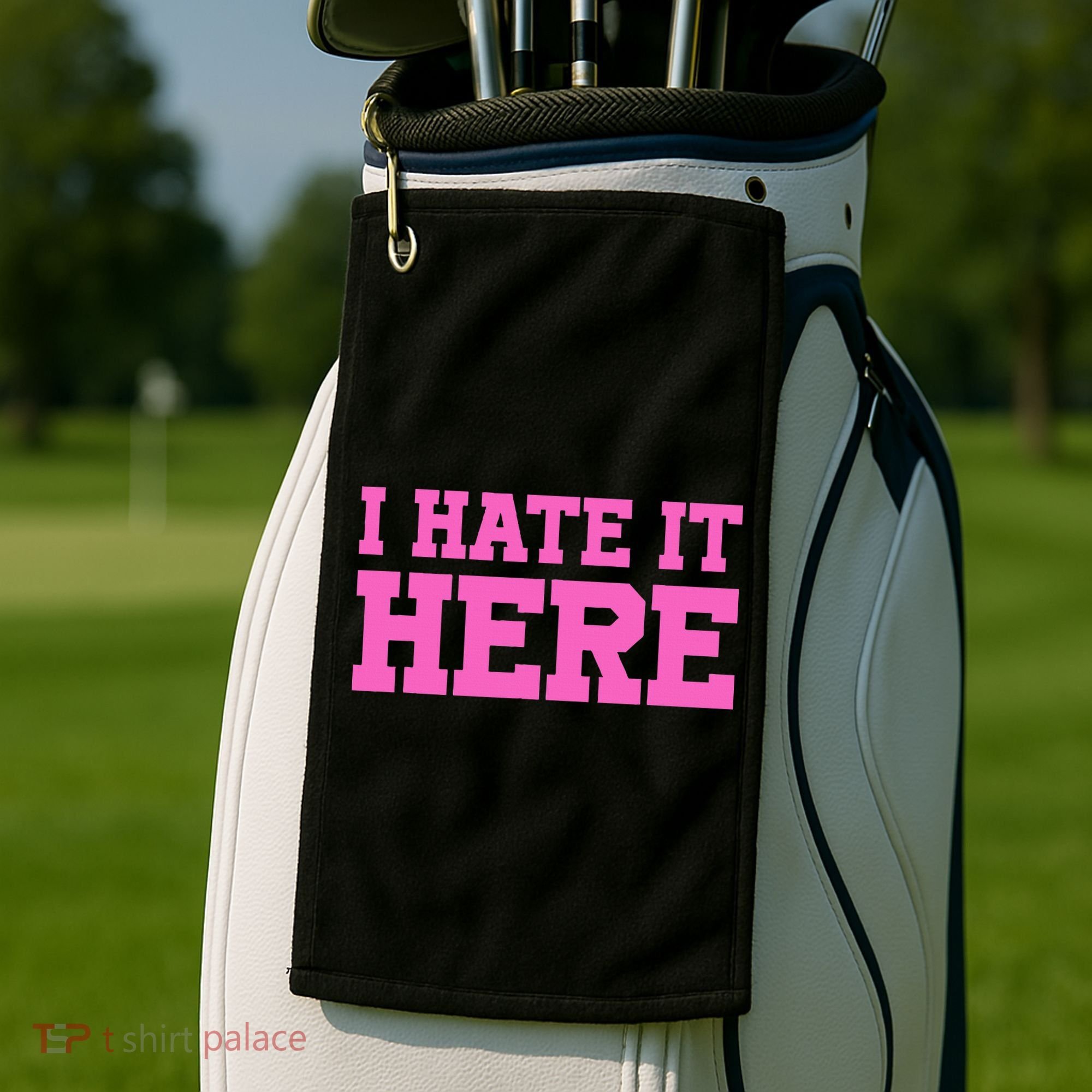 I Hate It Here Golf Towel