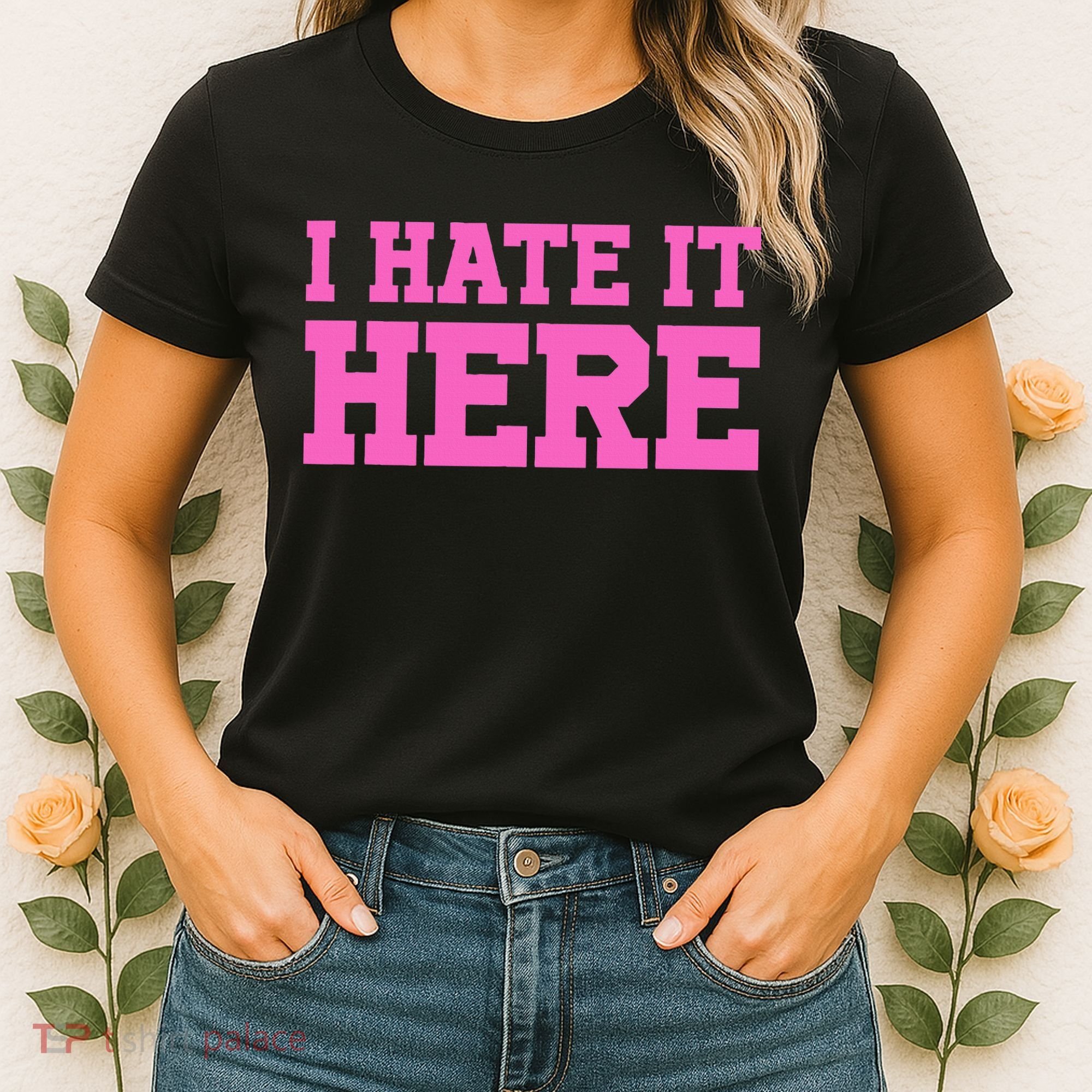 I Hate It Here Women's T-Shirt
