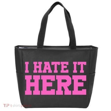 I Hate It Here Tote Bag