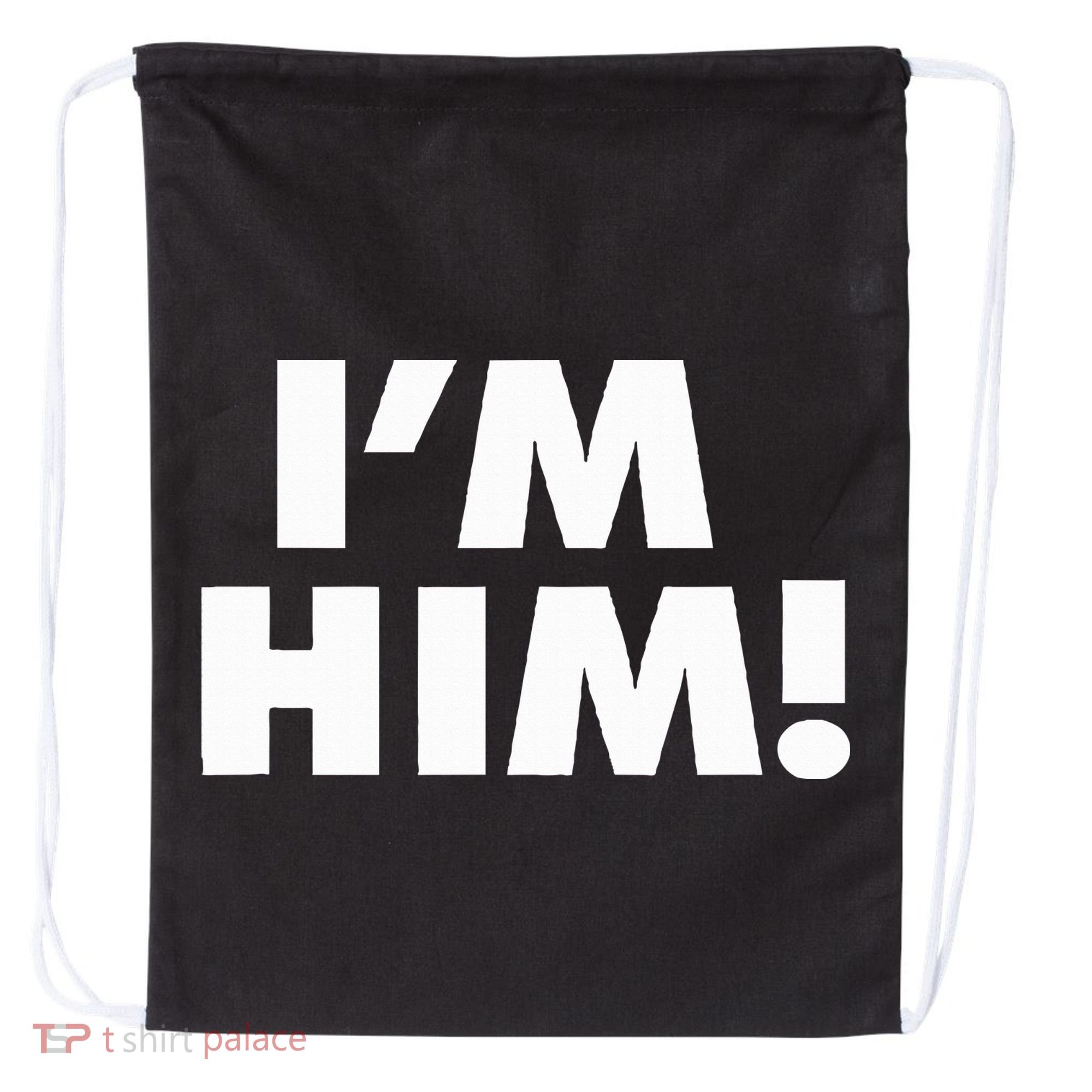 IM Him Drawstring Bag