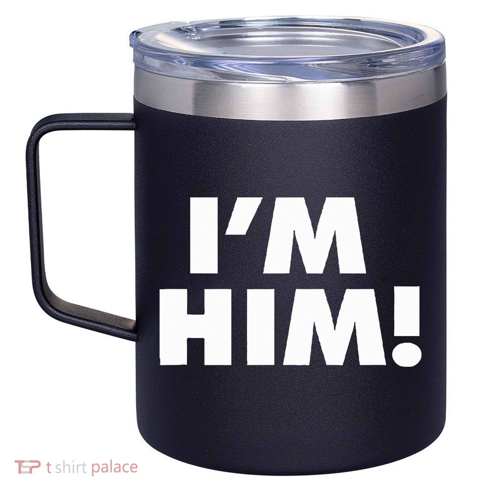 IM Him 12oz Stainless Steel Coffee Mug