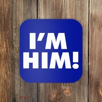 IM Him Coaster