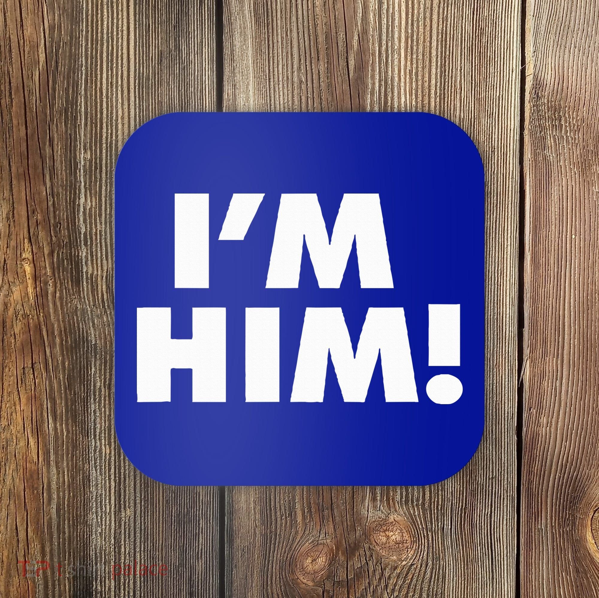 IM Him Coaster