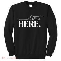 I Hate It Here Funny Saying White Text Sweatshirt thumb 0