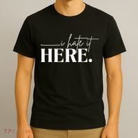 I Hate It Here Funny Saying White Text T-Shirt thumb 3