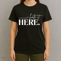 I Hate It Here Funny Saying White Text T-Shirt thumb 4