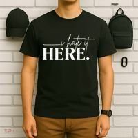 I Hate It Here Funny Saying White Text T-Shirt thumb 6