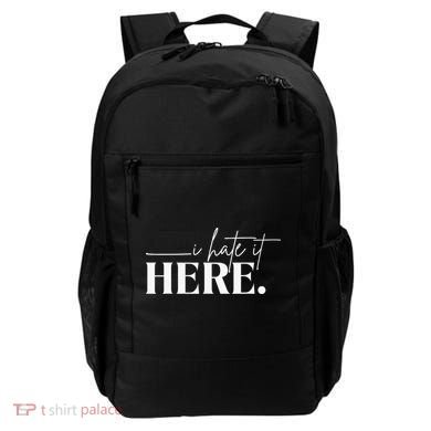 I Hate It Here Funny Saying White Text Backpack
