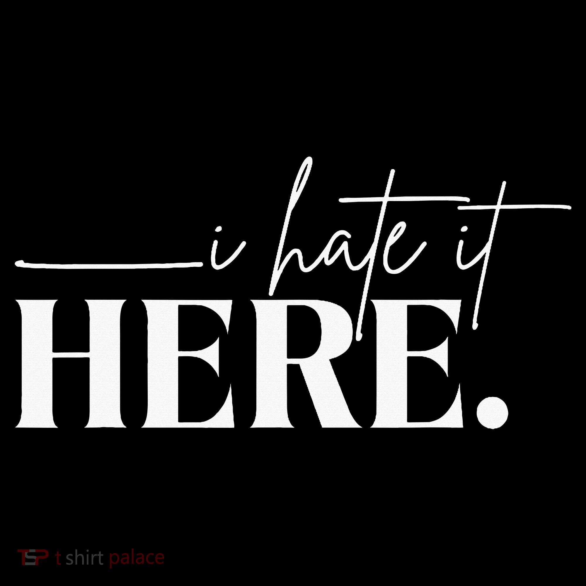 I Hate It Here Funny Saying White Text Backpack