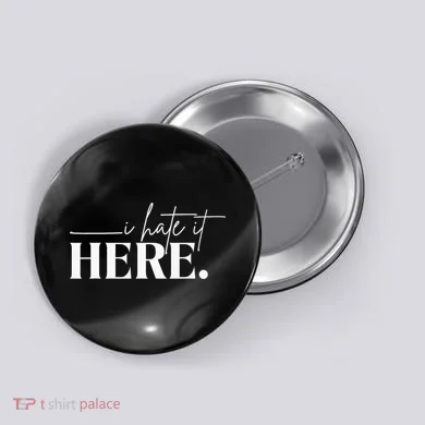 I Hate It Here Funny Saying White Text Button