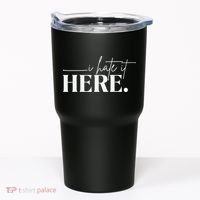 I Hate It Here Funny Saying White Text Tumbler thumb 0